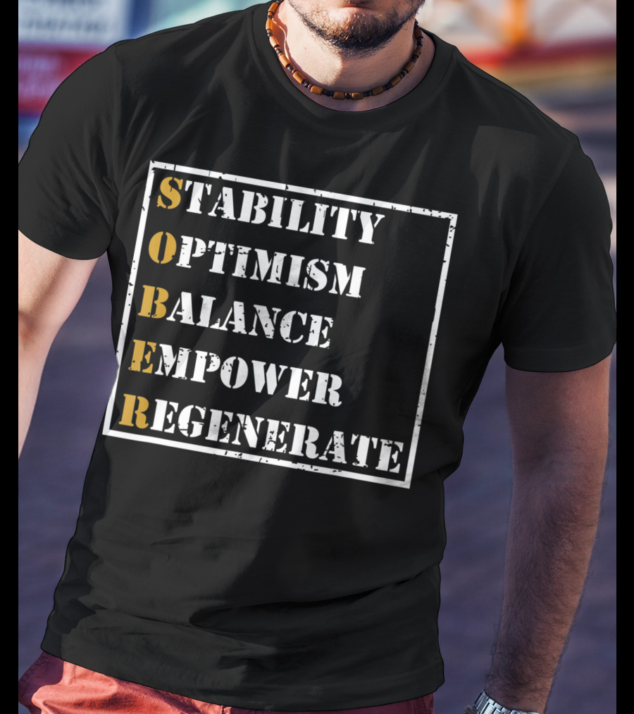 Sober Sobriety Recovery Stability Optimism Balance Empower Regenerate Motivational T-Shirt
