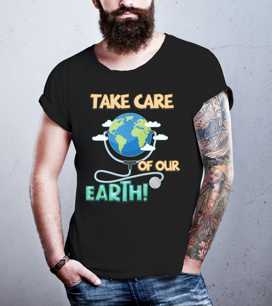 Take Care Of Our Earth With Stethoscope And Globe T-Shirt