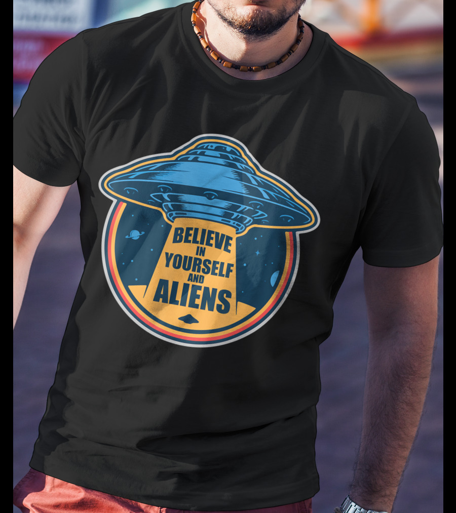 Believe In Yourself And Aliens UFO Flying Saucer With Space Background T-Shirt
