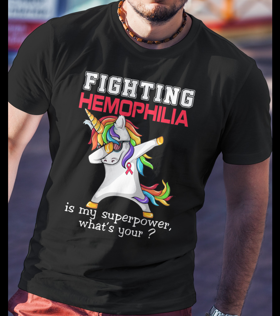 Fighting Hemophilia Unicorn Is My Superpower What's Your T-Shirt