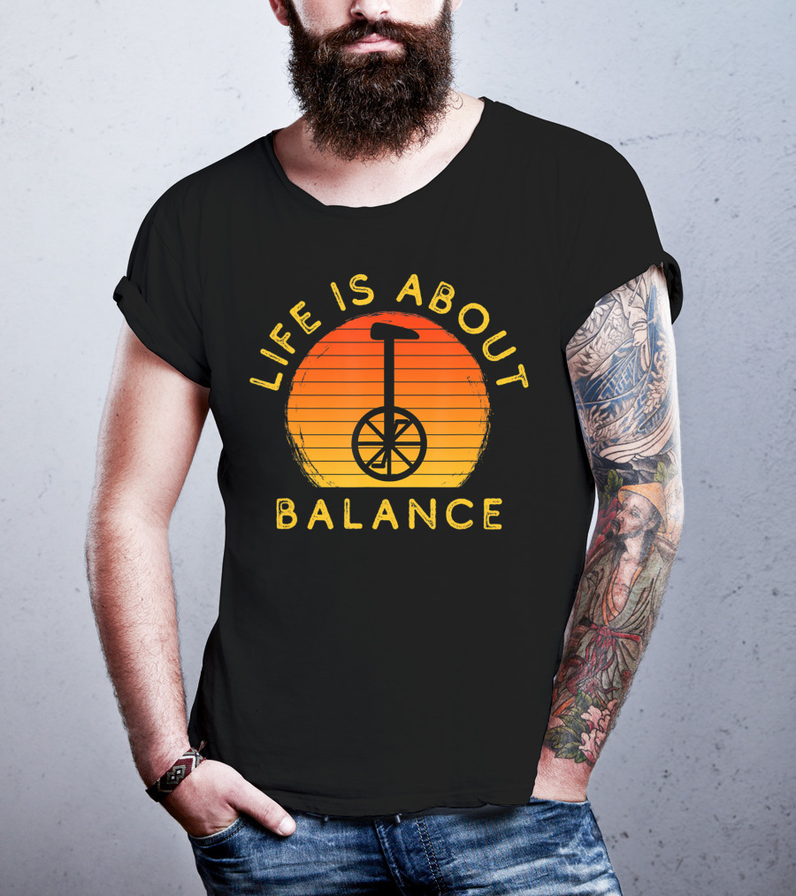 Life Is About Balance Unicycle Rider Unicycling Cool Monocycle T-Shirt