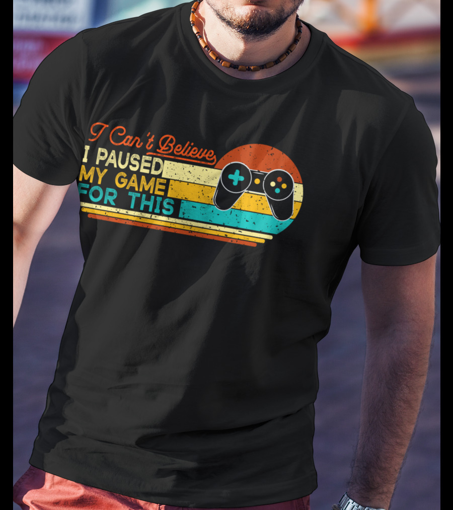 I Can't Believe I Paused My Game For This Retro Controller T-Shirt