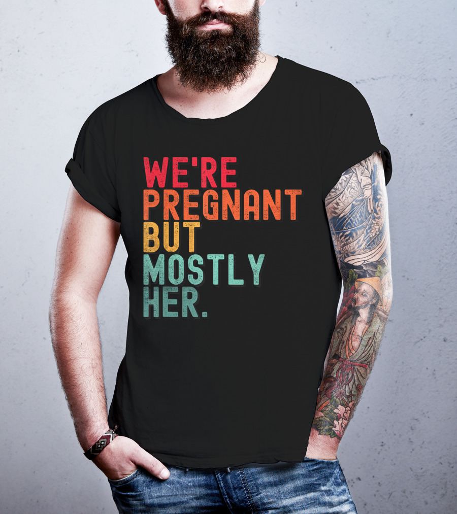 We're Pregnant But Mostly Her Announcement Colorful Typography T-Shirt