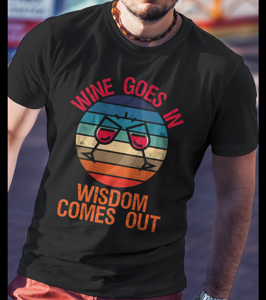 Wine Goes In Wisdom Comes Out Wine Lover Retro Glasses T-Shirt
