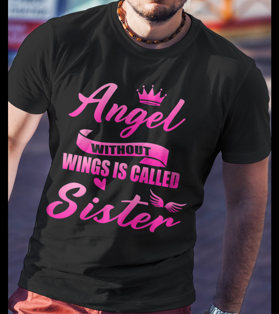 Angel Without Wings Is Called Sister T-Shirt