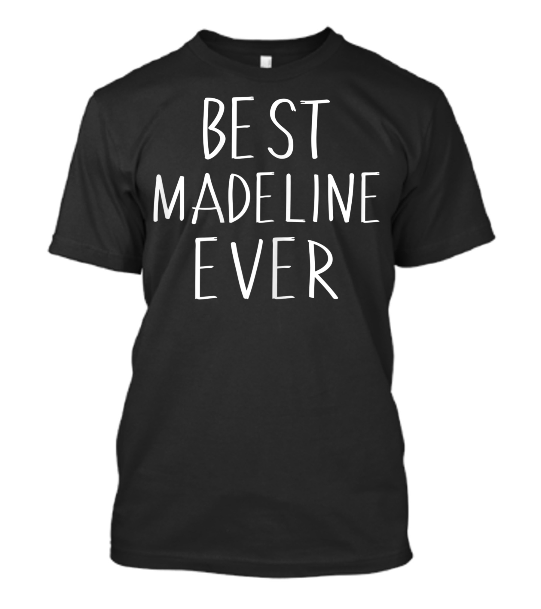 Best Madeline Ever Personalized First Name T-Shirt