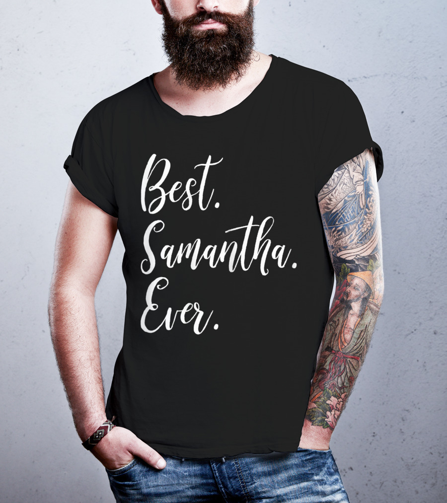 Best Samantha Ever Personalized First Name T-Shirt