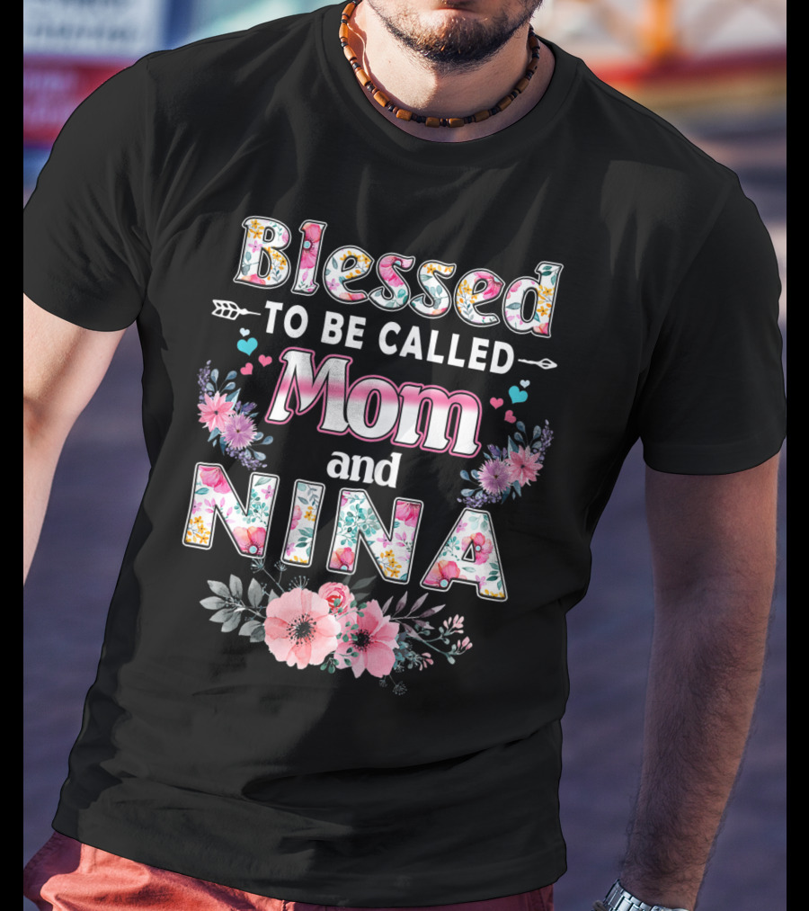 Blessed To Be Called Mom And Nina Floral Design With Heart And Flower Accents T-Shirt