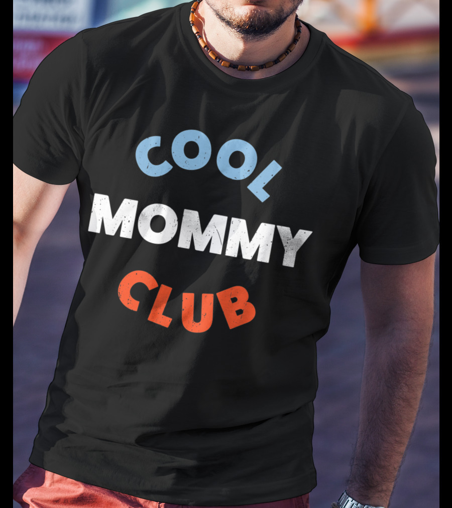 Cool Mommy Club For Moms T-Shirt