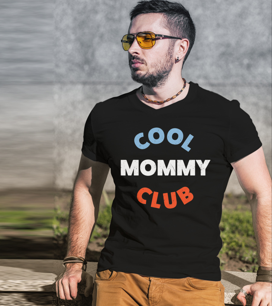 Cool Mommy Club For Moms T-Shirt