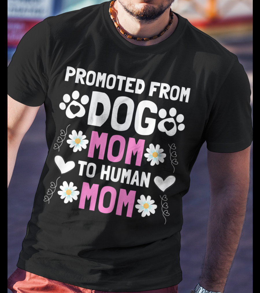 Promoted From Dog Mom To Human Mom Cute New Mom Baby Paw Hearts Floral T-Shirt