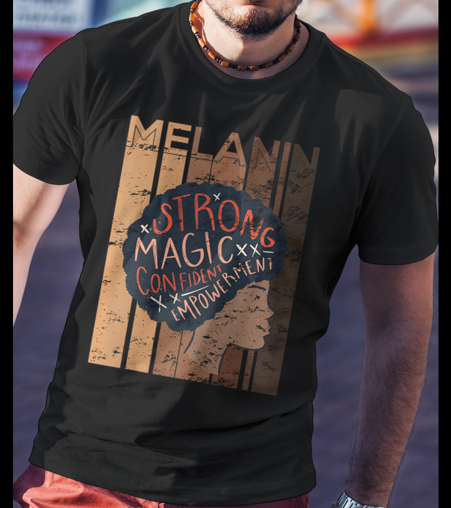 Melanin Strong Magic Confident Empowerment African History BHM T-Shirt