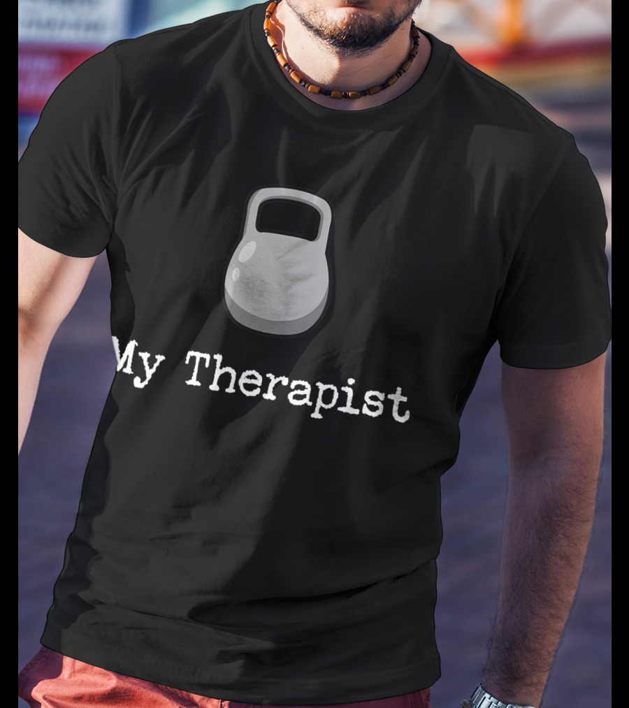 My Therapist Kettlebell Workout Fitness Gym Saying T-Shirt