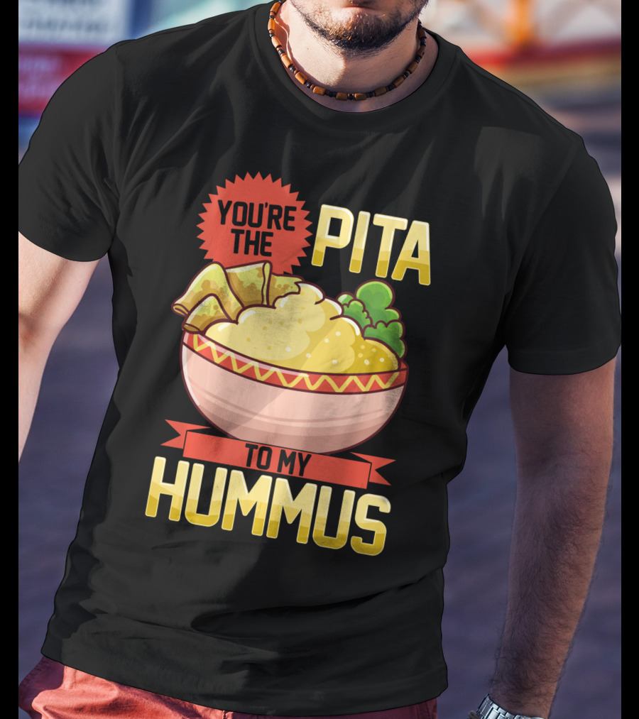 You're The Pita To My Hummus Vegan Vegetarian Dip Food Bowl T-Shirt