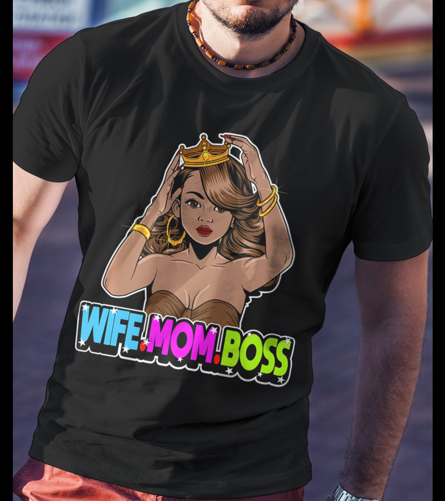 Wife Mom Boss Mother Woman Mommy Mothers Girls Women Day Queen Crown Jewelry Fashion Iconic T-Shirt