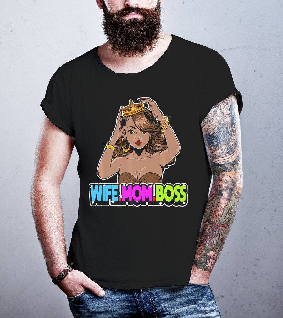 Wife Mom Boss Mother Woman Mommy Mothers Girls Women Day Queen Crown Jewelry Fashion Iconic T-Shirt