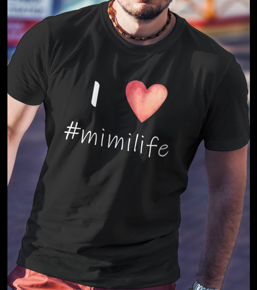 I Love Heart #mimilife T-Shirt