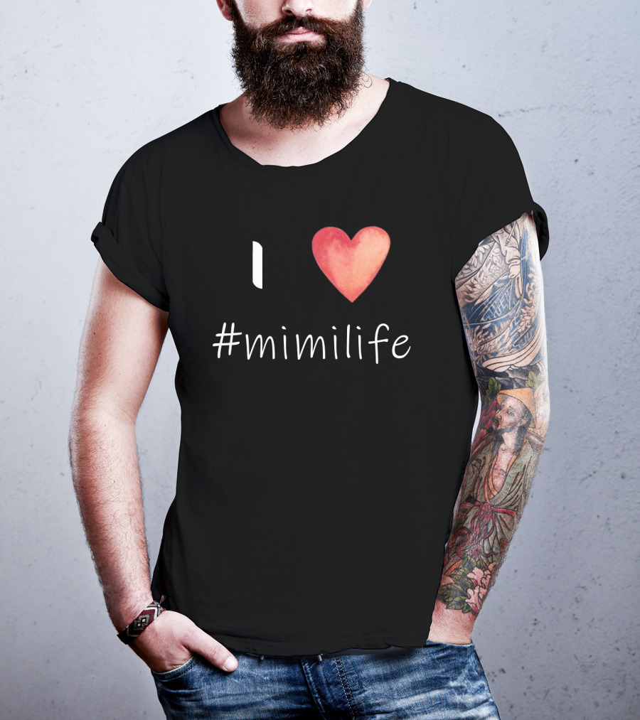 I Love Heart #mimilife T-Shirt
