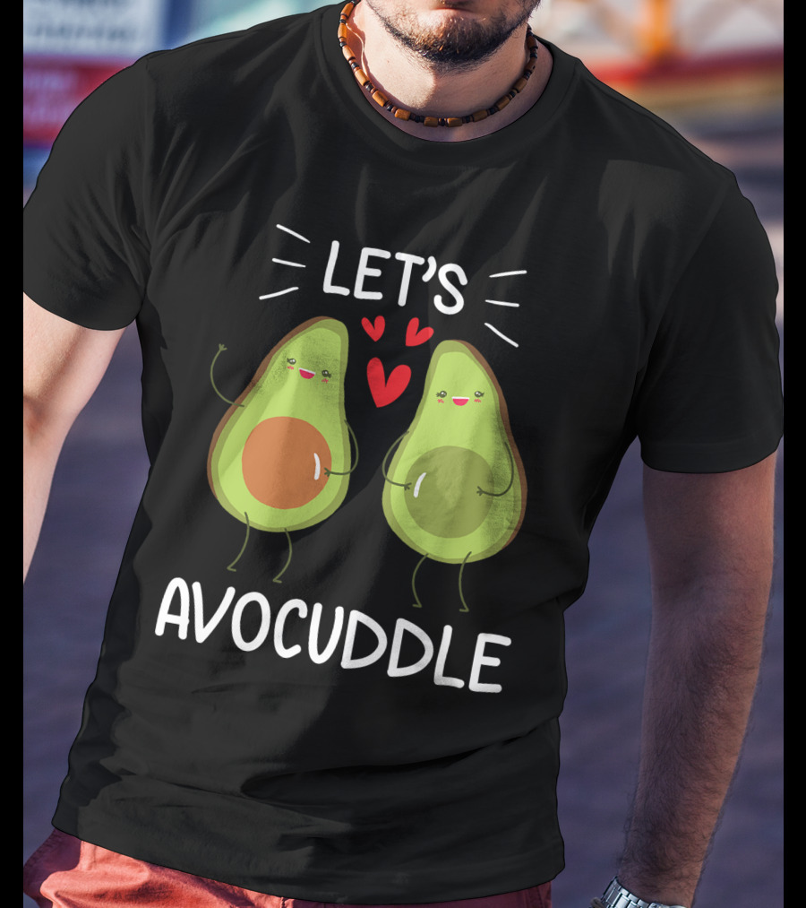 Lets Avocuddle Avocado Valentine Vegan Lover T-Shirt
