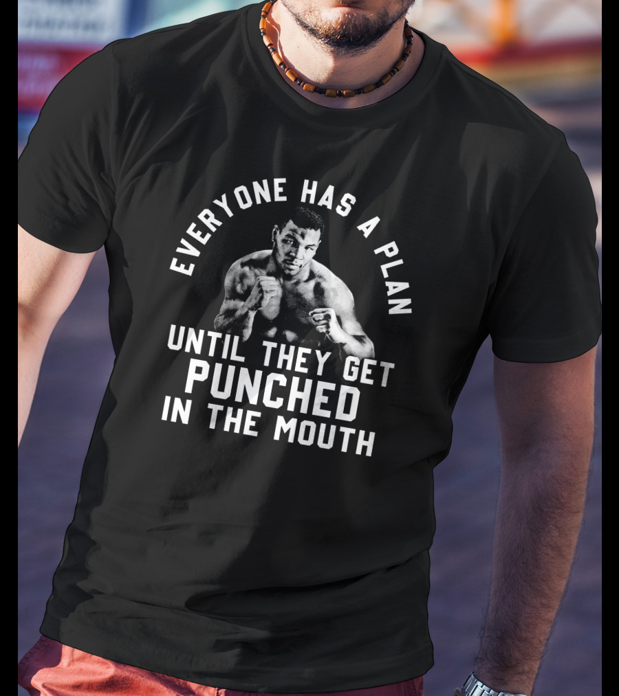 Everyone Has A Plan Until They Get Punched In The Mouth Boxer T-Shirt