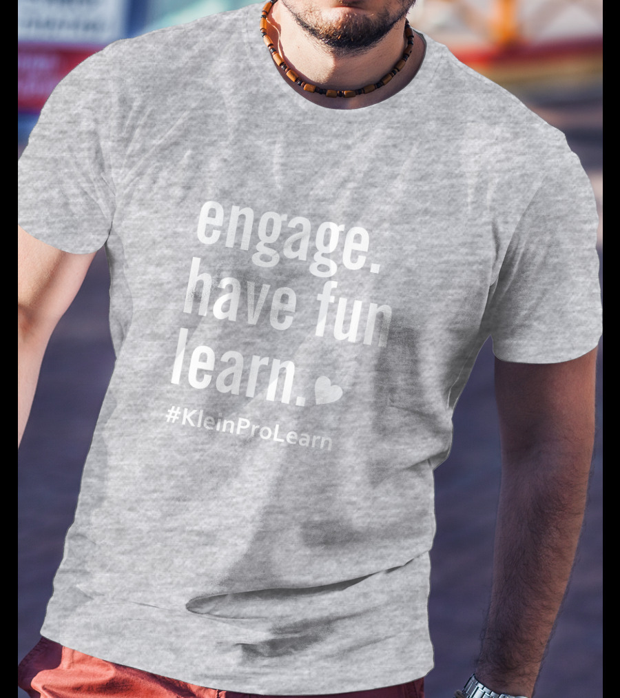 Engage Have Fun Learn KleinProLearn T-Shirt