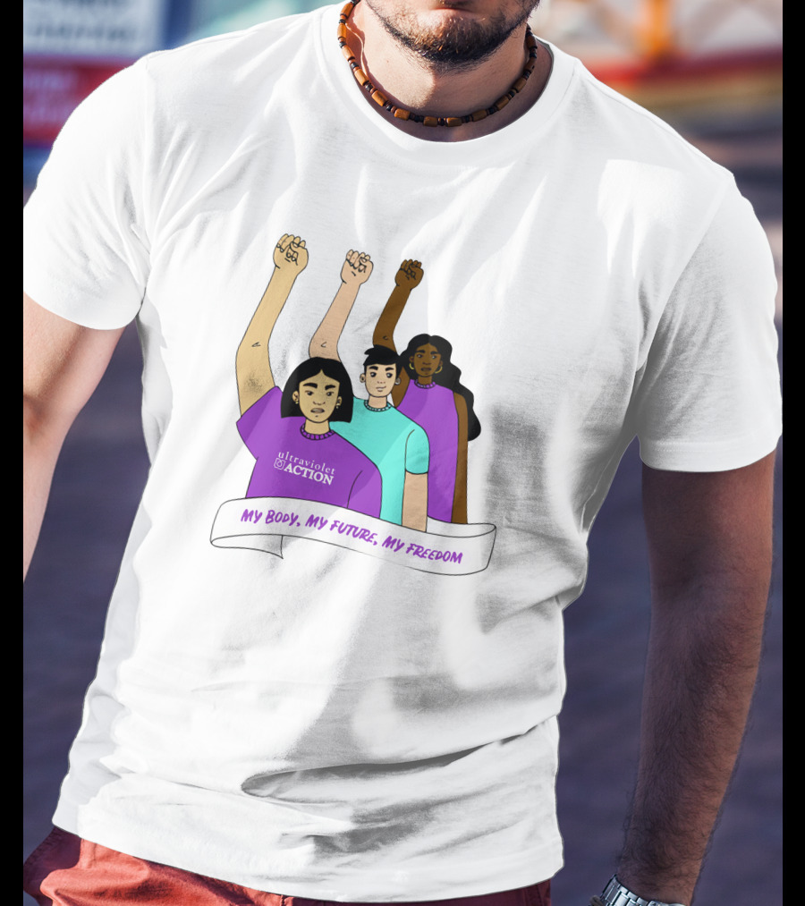Ultraviolet Action Empowerment My Body My Future My Freedom T-Shirt