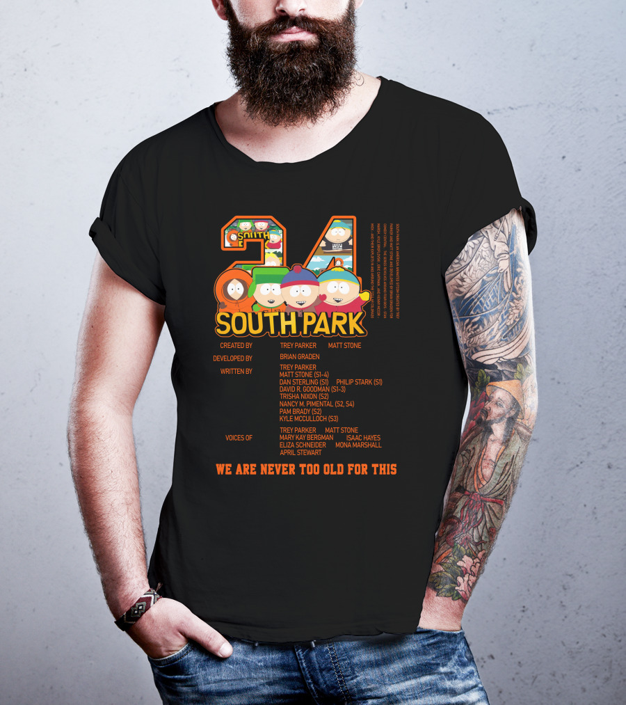 South Park 24 Featuring Trey Parker And Matt Stone We Are Never Too Old For This T-Shirt