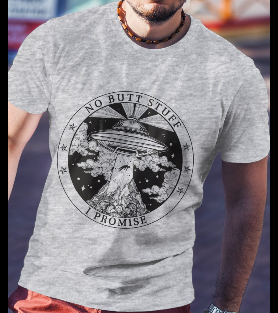 No Butt Stuff I Promise UFO Abduction Retro T-Shirt