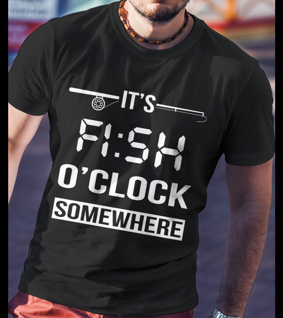 It's Fish O'Clock Somewhere Fishing Rod Digital Clock T-Shirt