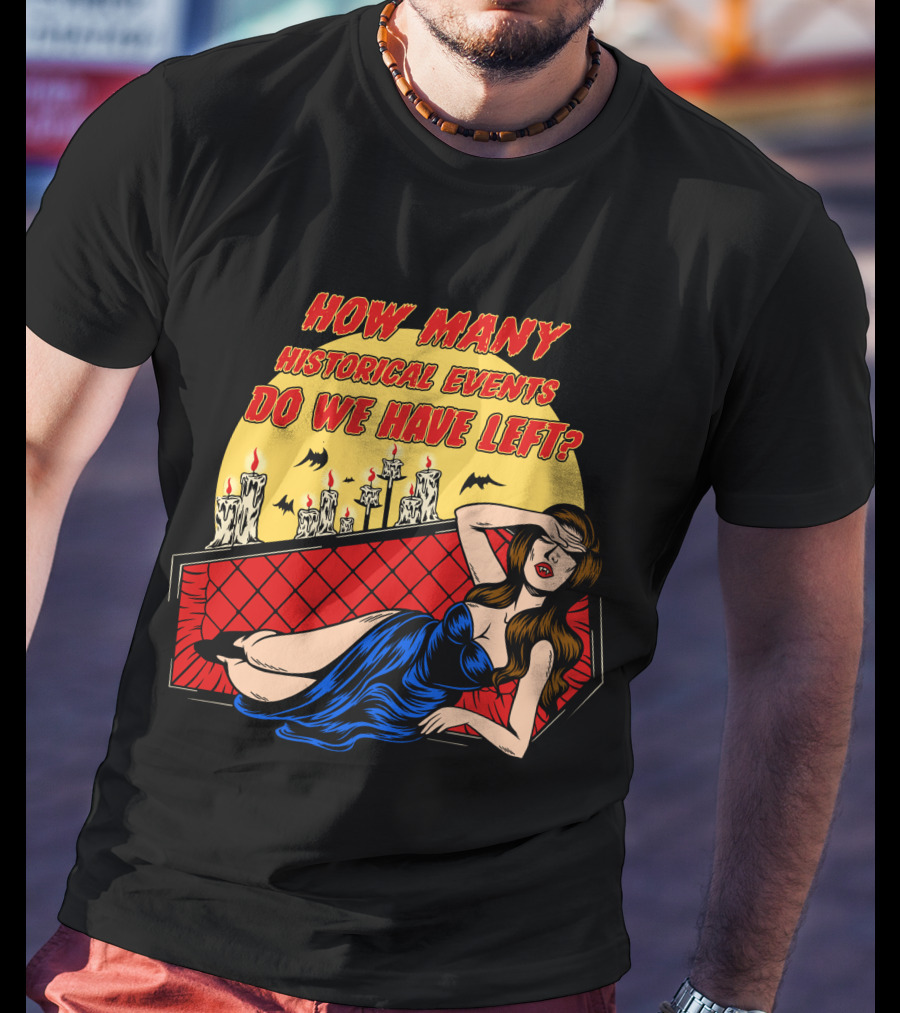 How Many Historical Events Do We Have Left Bat Candle Woman IN Blue Dress Coffin T-Shirt