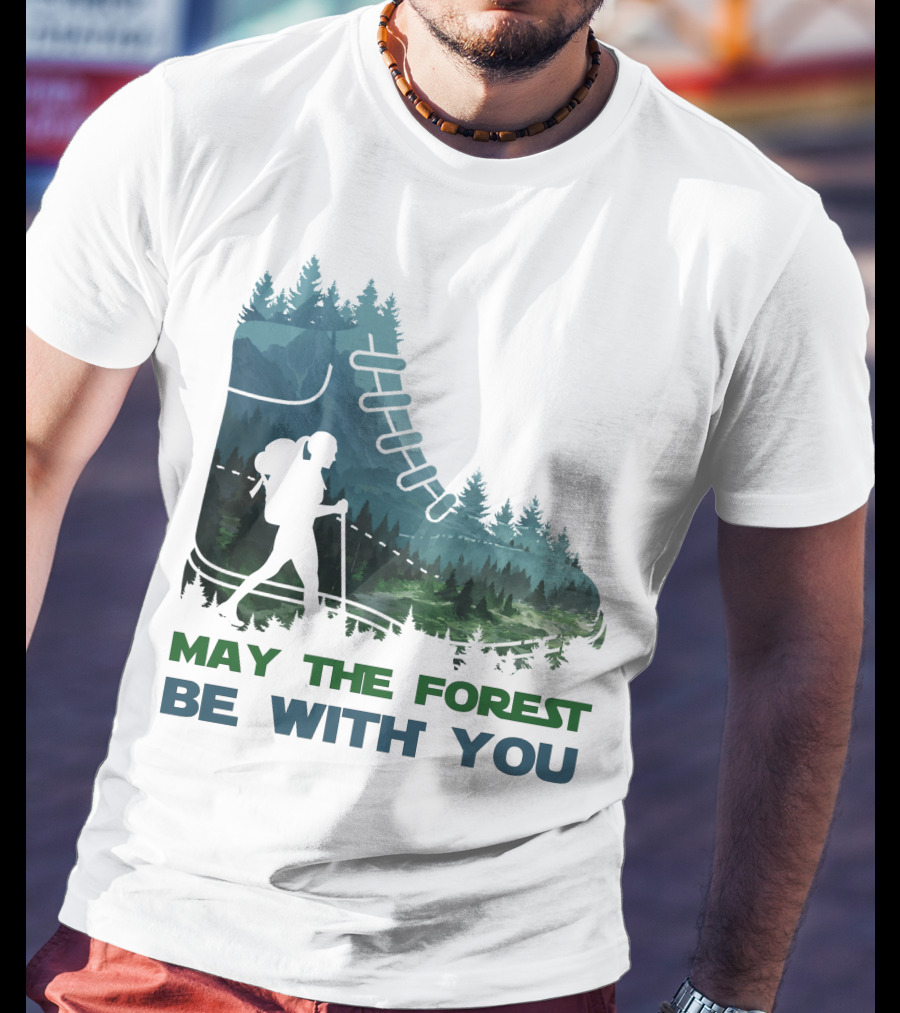 May The Forest Be With You Hiking Boot Forest T-Shirt