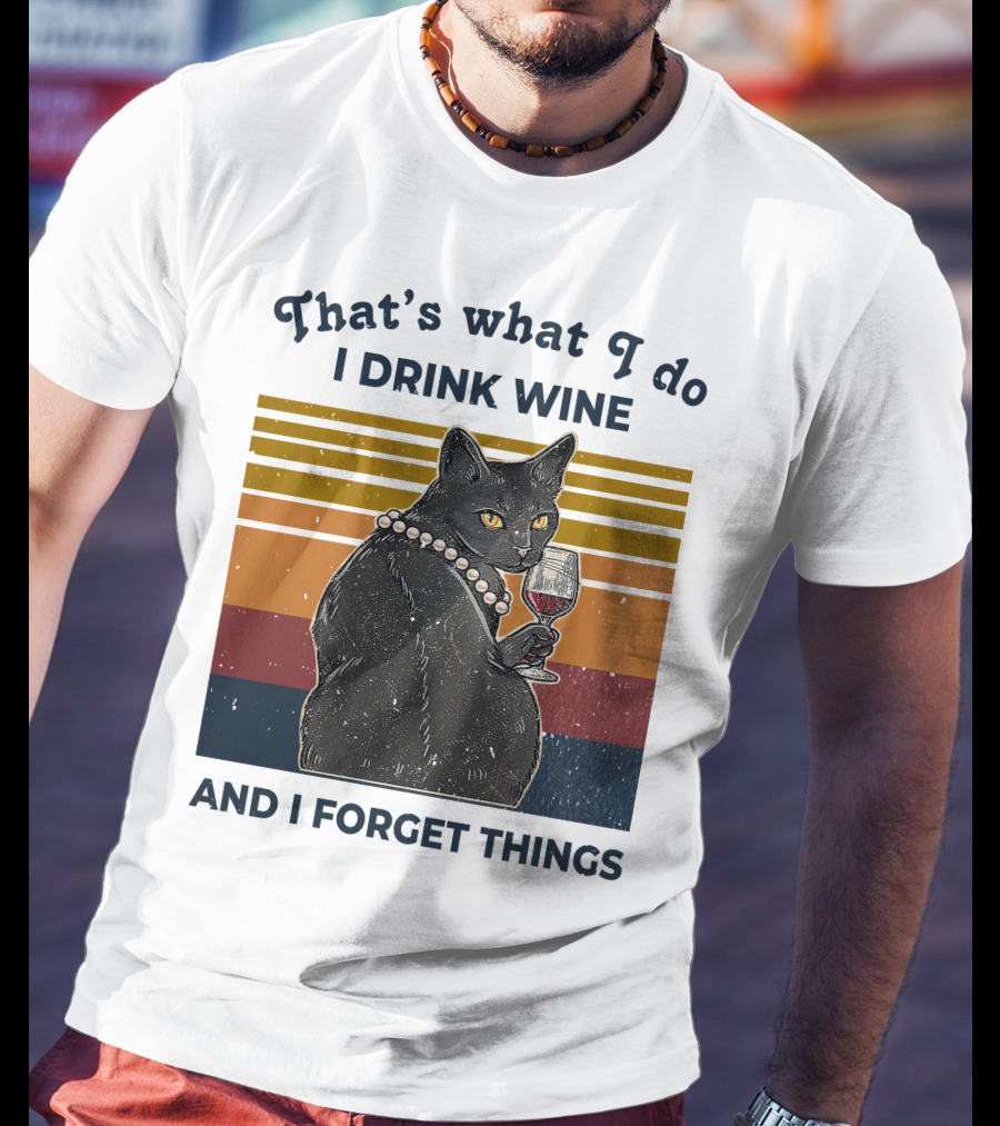 That's What I Do I Drink Wine And I Forget Things Retro Black Cat With Wine Glass T-Shirt