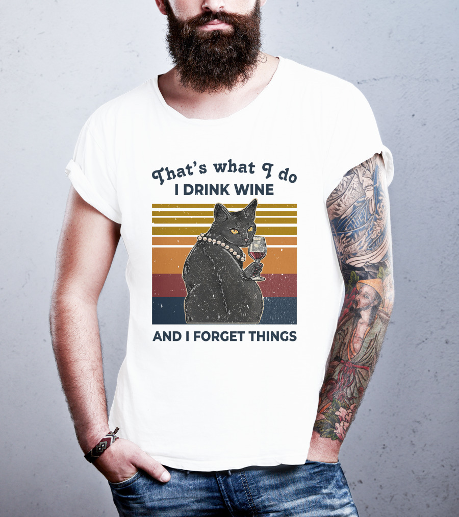 That's What I Do I Drink Wine And I Forget Things Retro Black Cat With Wine Glass T-Shirt