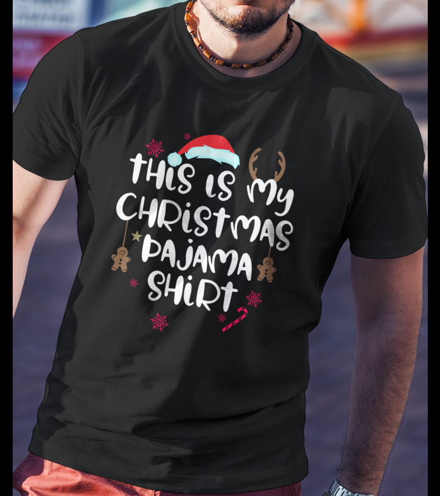 This Is My Christmas Pajama Shirt Santa Hat Reindeer Antlers Gingerbread Candy Cane Snowflakes T-Shirt