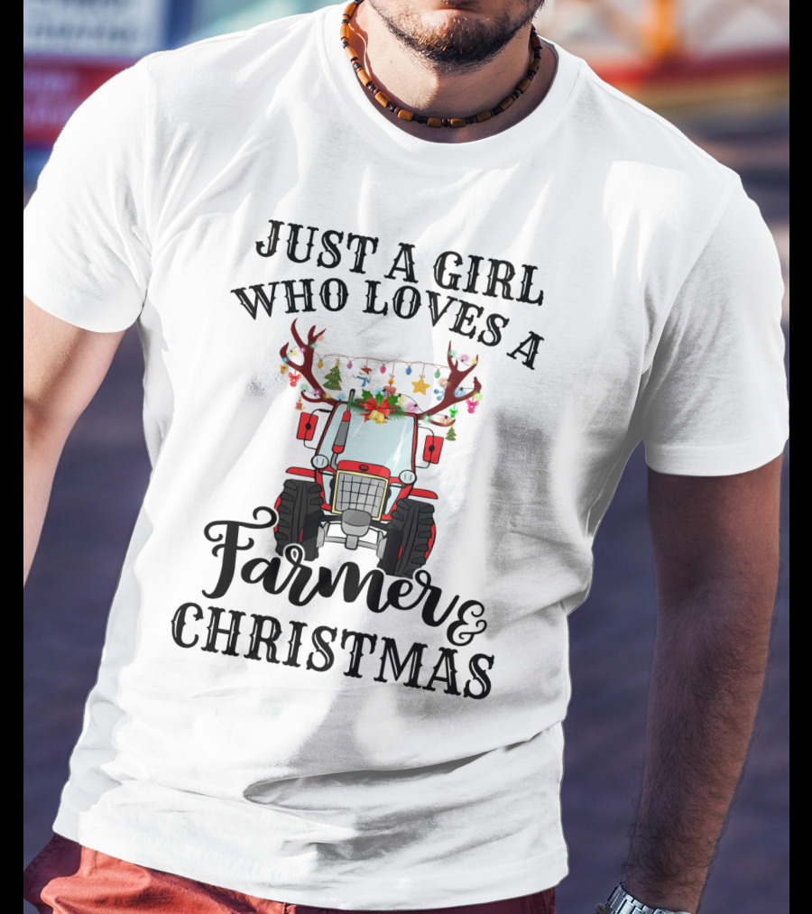 Just A Girl Who Loves A Farmer And Christmas With Festive Tractor And Antlers T-Shirt
