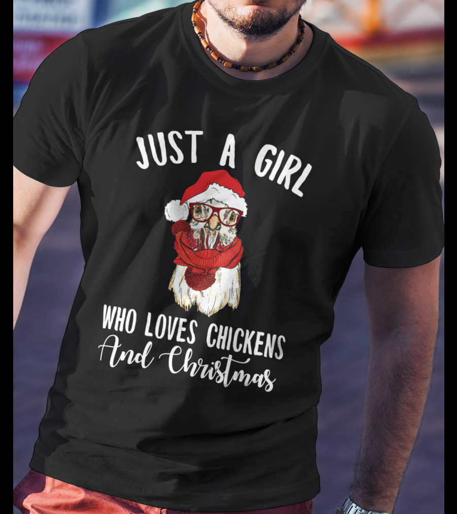 Just A Girl Who Loves Chickens And Christmas Santa Hat Glasses Scarf T-Shirt