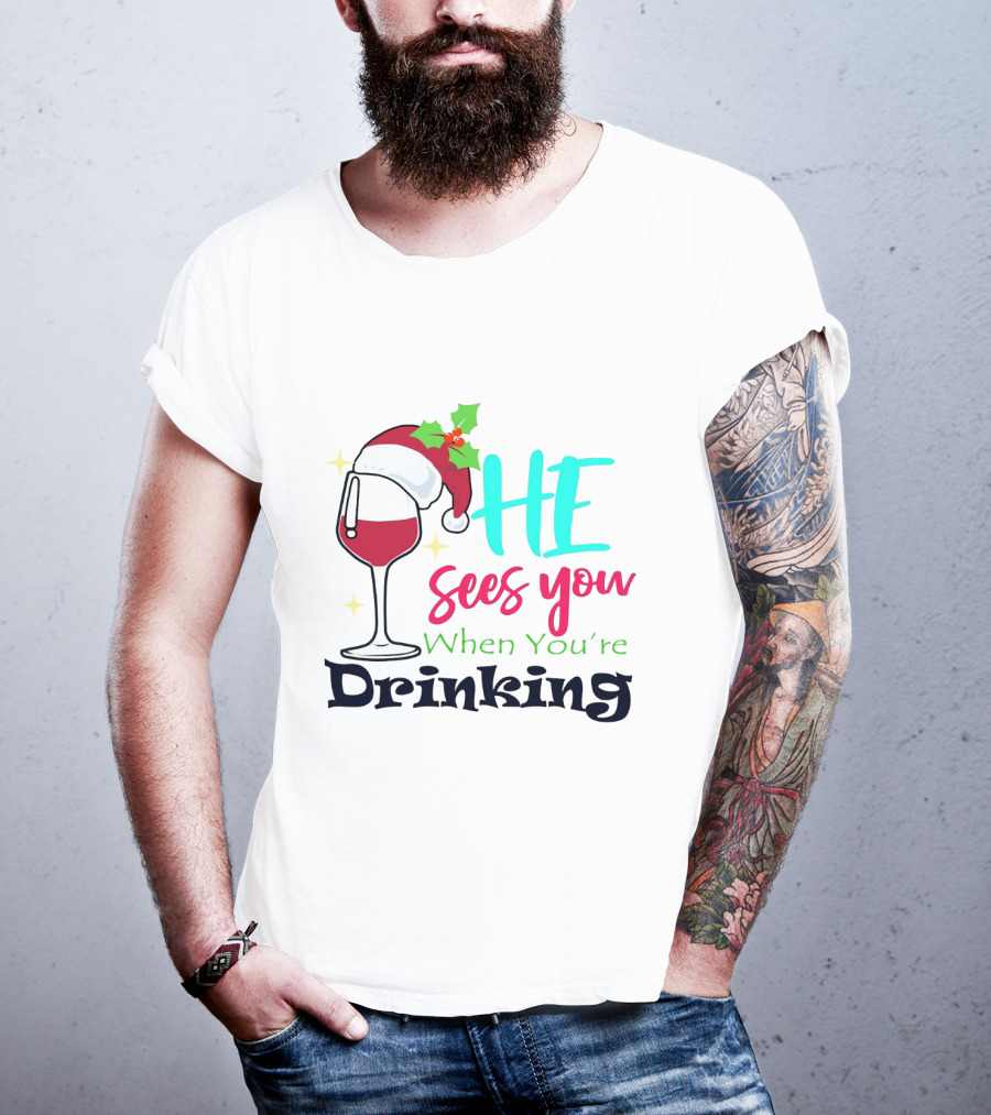 Santa Hat On Wine Glass With 'He Sees You When You're Drinking' Christmas Festive T-Shirt