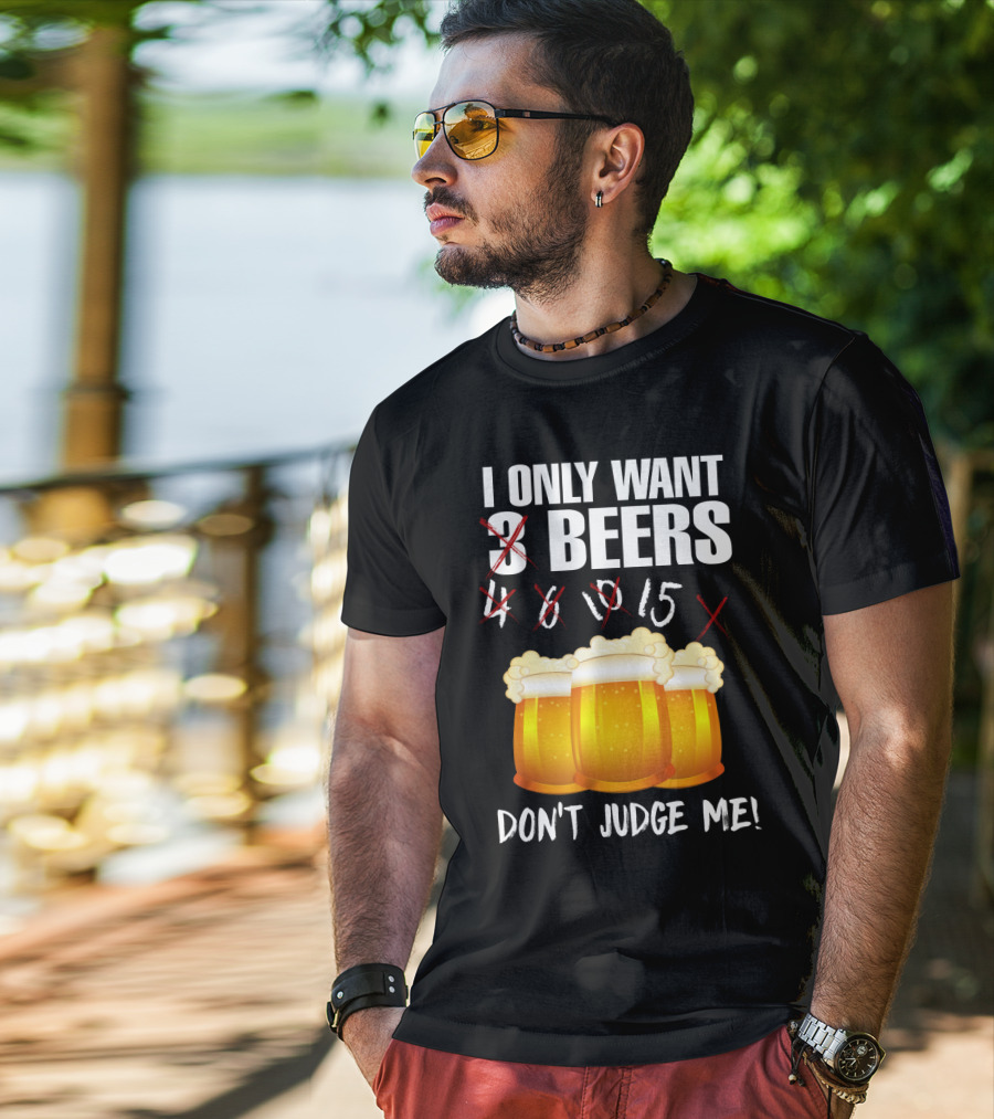 I Only Want 9 Beers Don't Judge Me T-Shirt