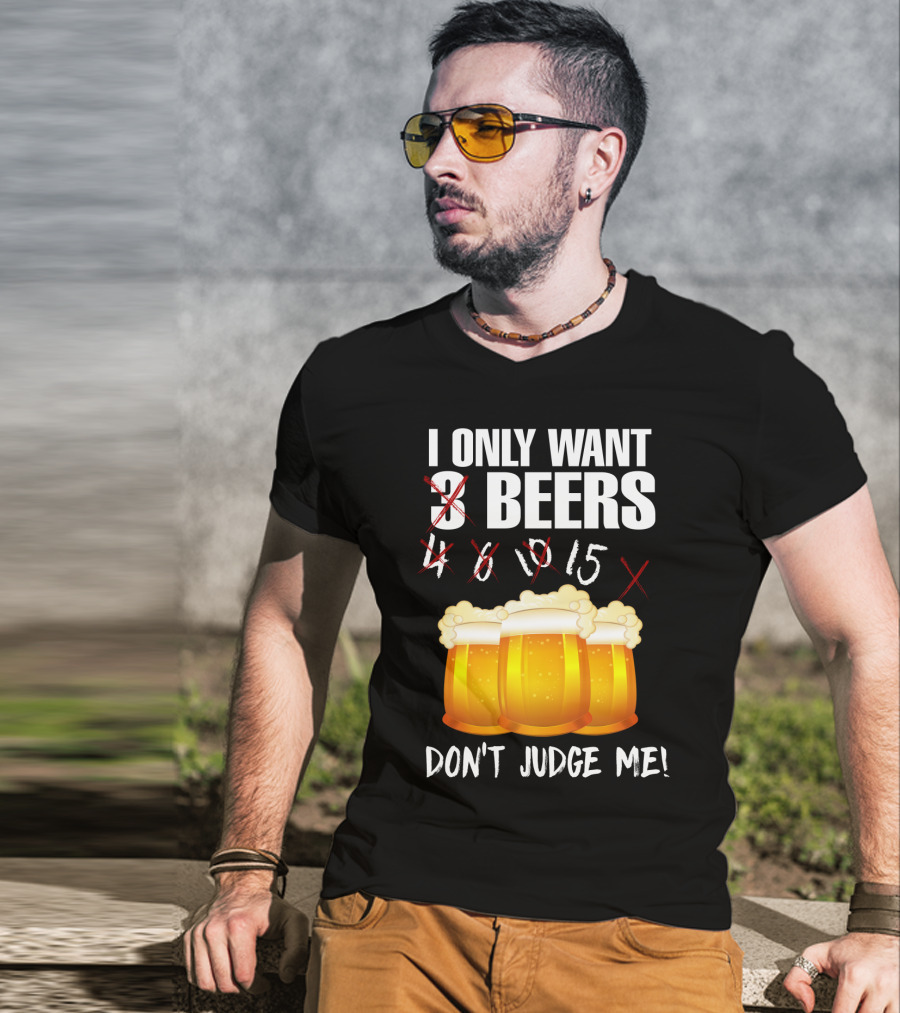 I Only Want 9 Beers Don't Judge Me T-Shirt