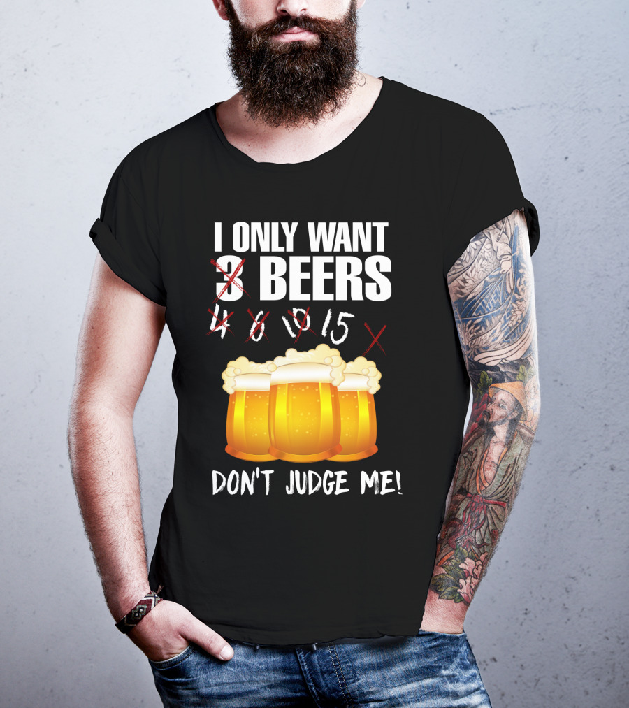 I Only Want 9 Beers Don't Judge Me T-Shirt