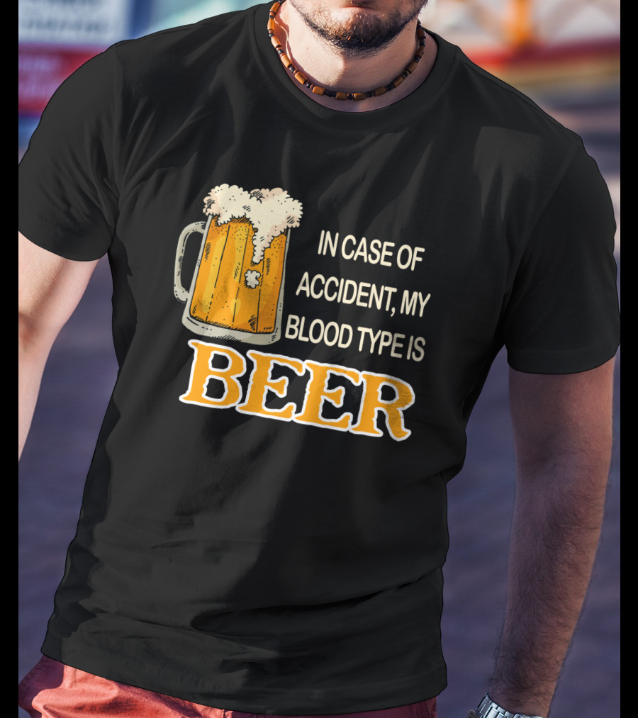 Humorous Beer Mug Theme: In Case Of Accident My Blood Type Is Beer T-Shirt