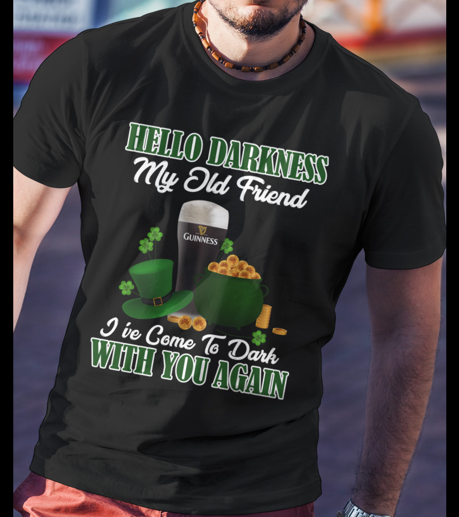 Hello Darkness My Old Friend Guinness St. Patrick's Day T-Shirt