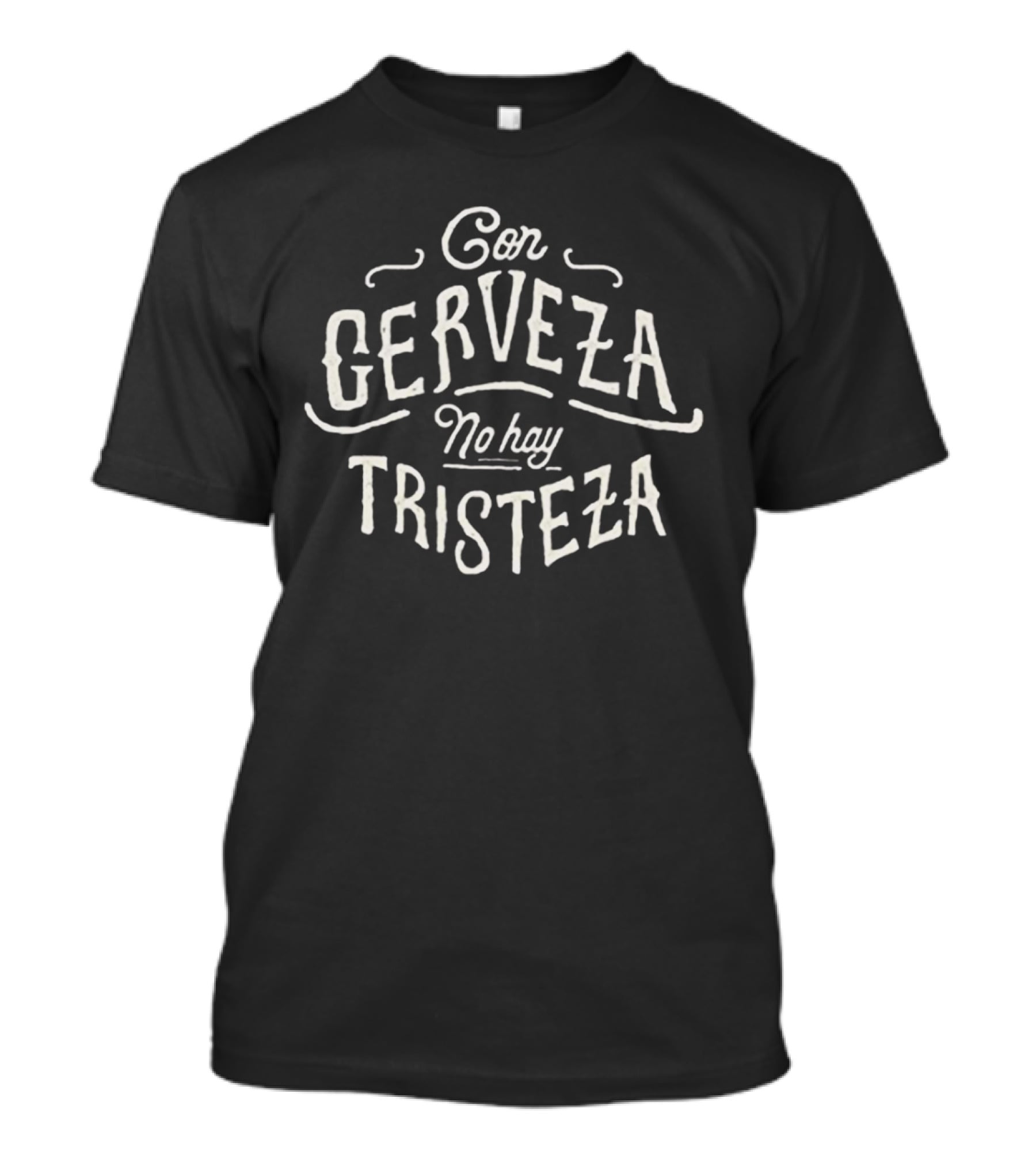 Con Cerveza No Hay Tristeza Phrase Playful Beer Sentiment T-Shirt