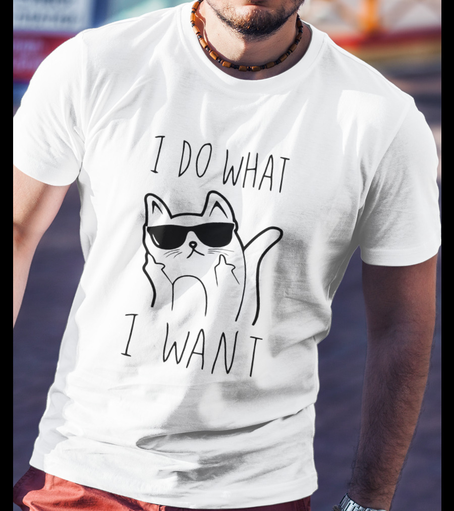 I Do What I Want Cat With Sunglasses Funny T-Shirt