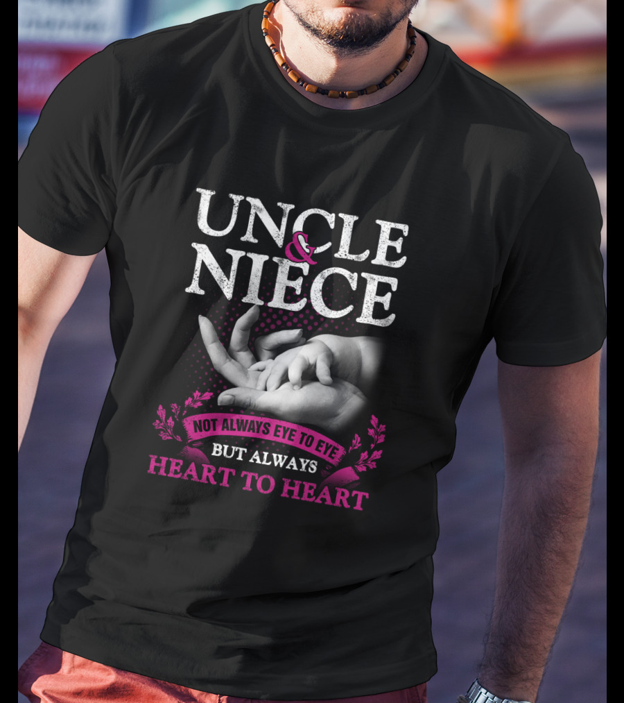 Uncle And Niece Not Always Eye To Eye But Always Heart To Heart With Hands And Pink Accents T-Shirt