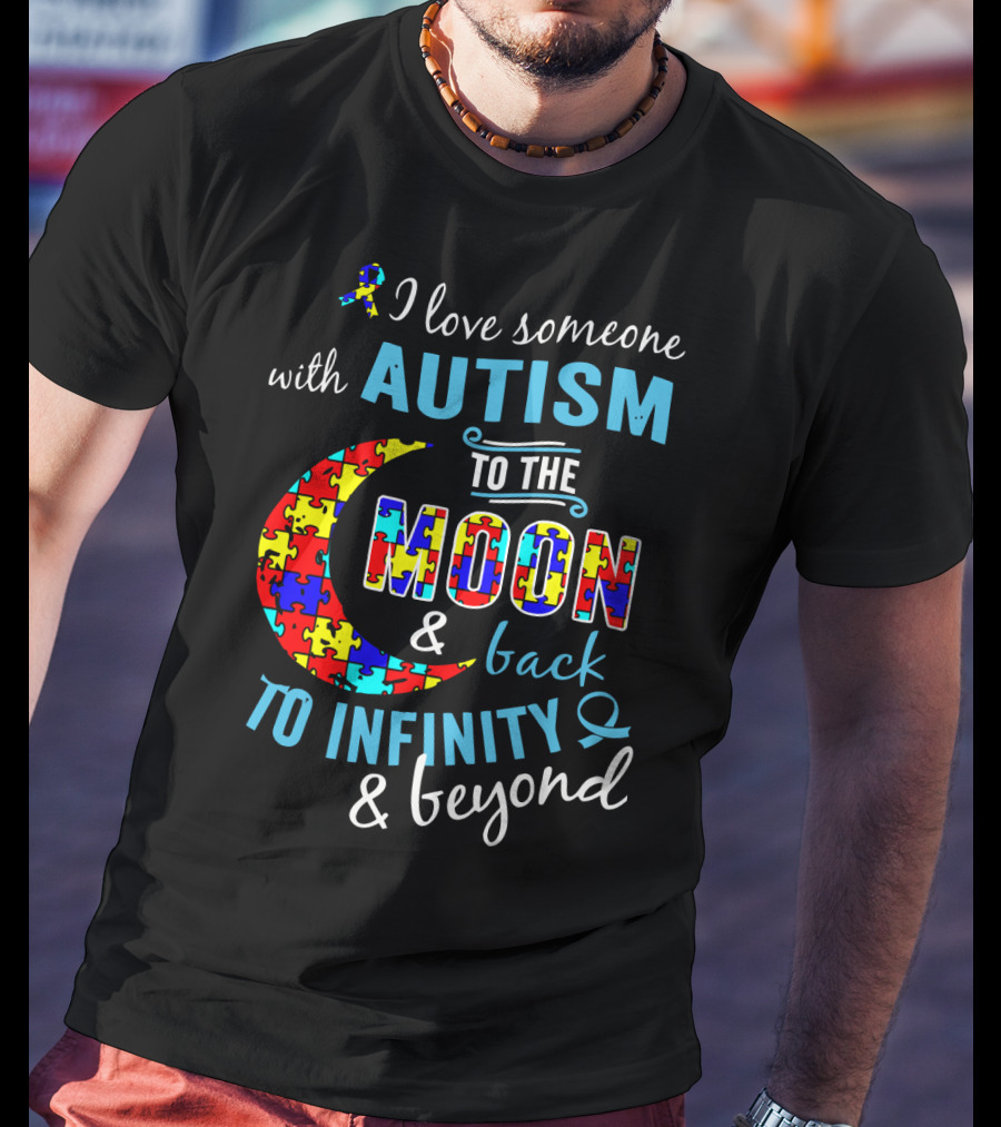 I Love Someone With Autism To The Moon And Back To Infinity And Beyond Puzzle T-Shirt
