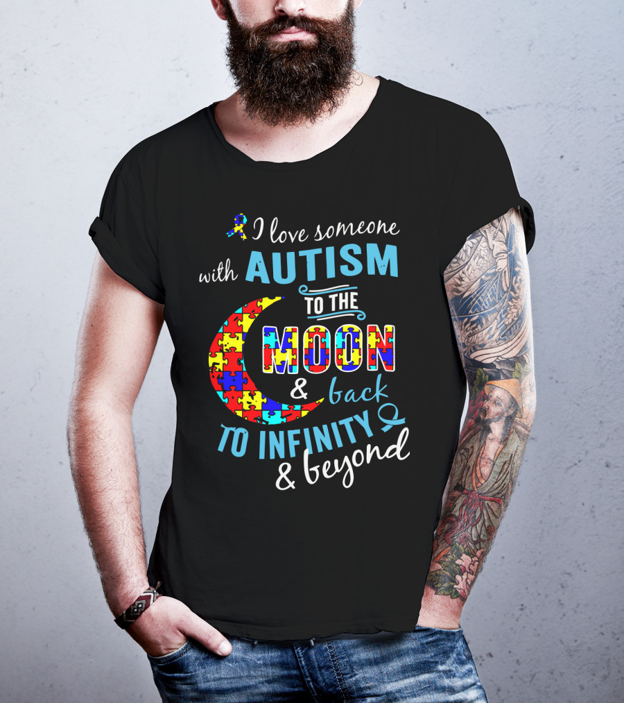 I Love Someone With Autism To The Moon And Back To Infinity And Beyond Puzzle T-Shirt