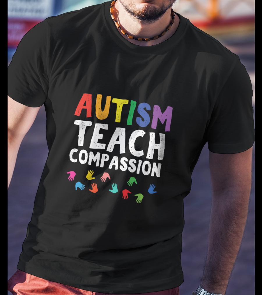 Autism Teach Compassion Colorful Hands T-Shirt