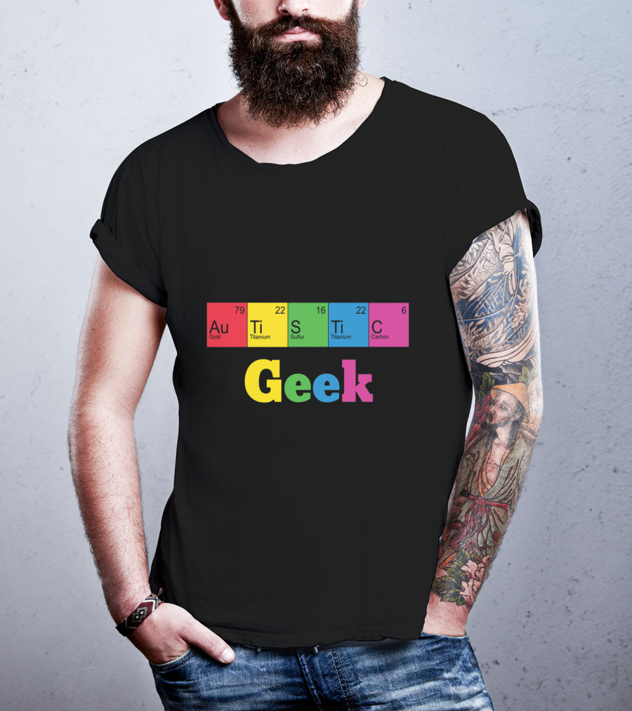 Autistic Geek Periodic Table Elements Au Ti S Ti C T-Shirt
