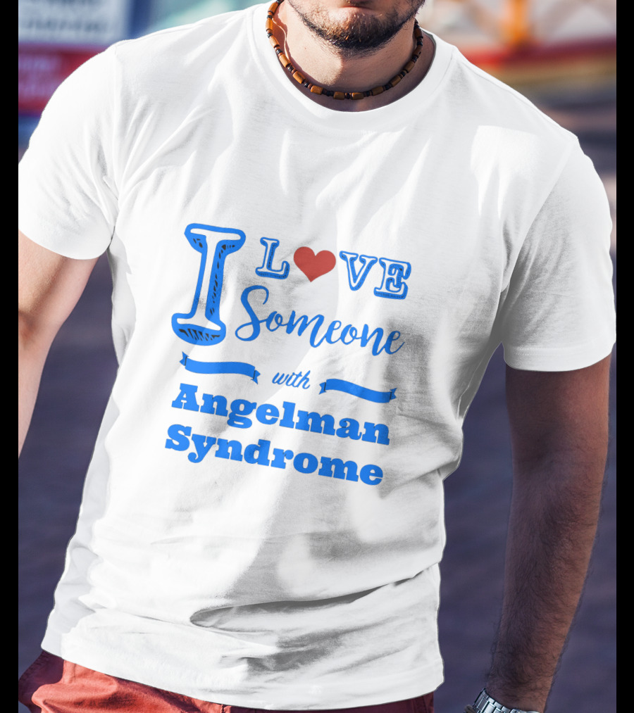 I Love Someone With Angelman Syndrome Autism Awareness T-Shirt
